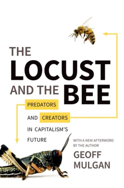The Locust and the Bee : Predators and Creators in Capitalism's Future - Updated Edition, Paperback / softback Book