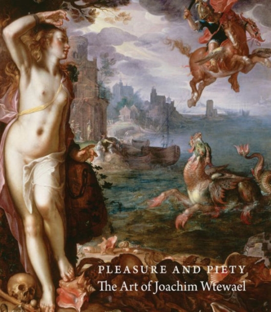 Pleasure and Piety : The Art of Joachim Wtewael, Hardback Book