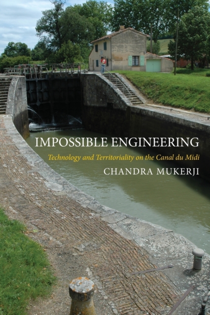Impossible Engineering : Technology and Territoriality on the Canal du Midi, Paperback / softback Book