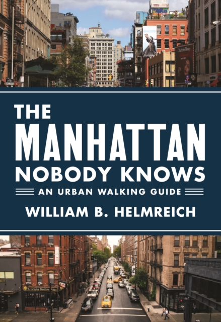 The Manhattan Nobody Knows : An Urban Walking Guide, Paperback / softback Book