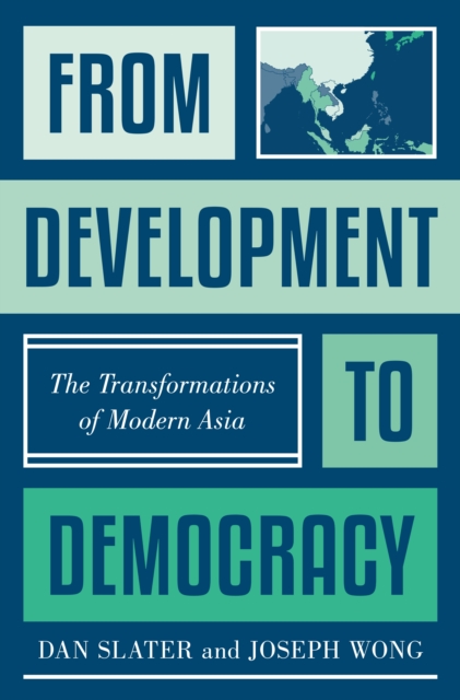 From Development to Democracy : The Transformations of Modern Asia, Hardback Book