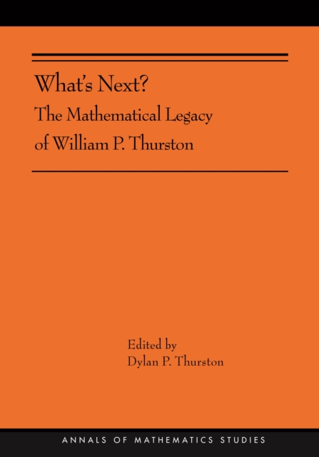 What's Next? : The Mathematical Legacy of William P. Thurston (AMS-205), Paperback / softback Book