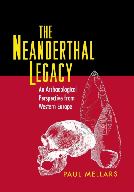 The Neanderthal Legacy : An Archaeological Perspective from Western Europe, Paperback / softback Book