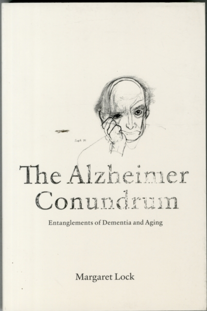 The Alzheimer Conundrum : Entanglements of Dementia and Aging, Paperback / softback Book