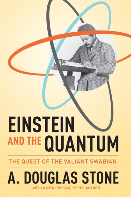 Einstein and the Quantum : The Quest of the Valiant Swabian, Paperback / softback Book