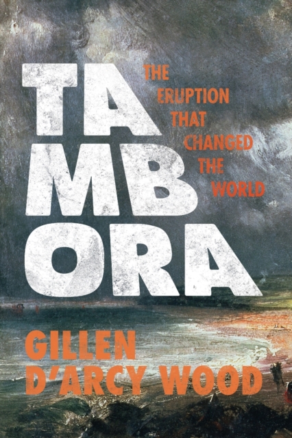 Tambora : The Eruption That Changed the World, Paperback / softback Book