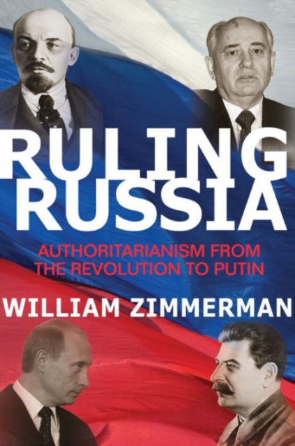 Ruling Russia : Authoritarianism from the Revolution to Putin, Paperback / softback Book