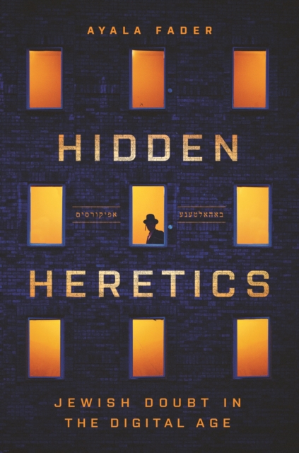 Hidden Heretics : Jewish Doubt in the Digital Age, Hardback Book