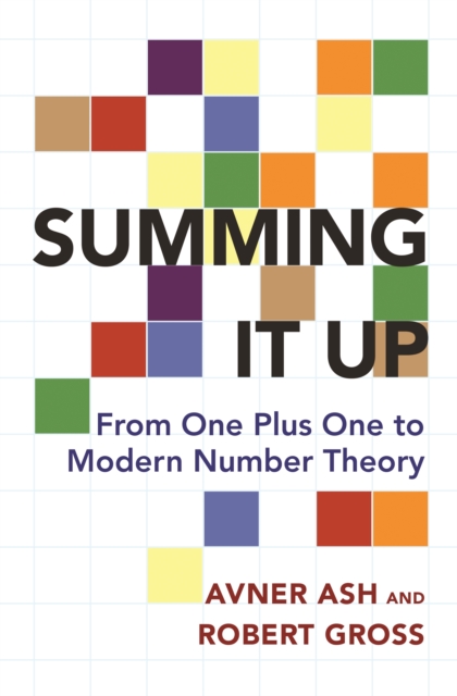 Summing it Up : From One Plus One to Modern Number Theory, Hardback Book