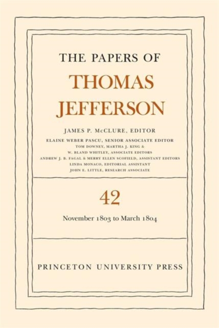 The Papers of Thomas Jefferson, Volume 42 : 16 November 1803 to 10 March 1804, Hardback Book