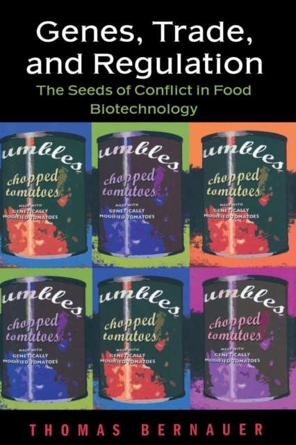 Genes, Trade, and Regulation : The Seeds of Conflict in Food Biotechnology, Paperback / softback Book