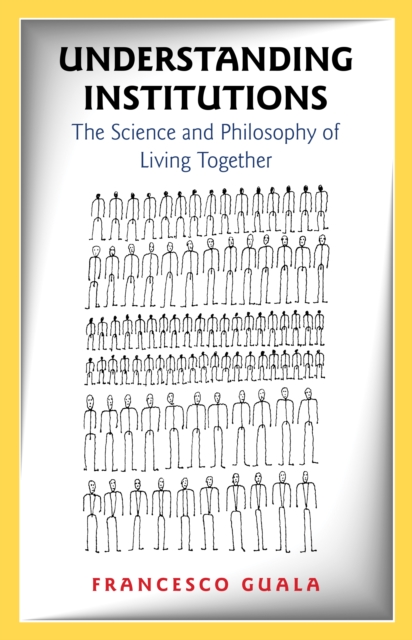 Understanding Institutions : The Science and Philosophy of Living Together, Hardback Book
