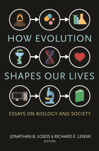 How Evolution Shapes Our Lives : Essays on Biology and Society, Hardback Book
