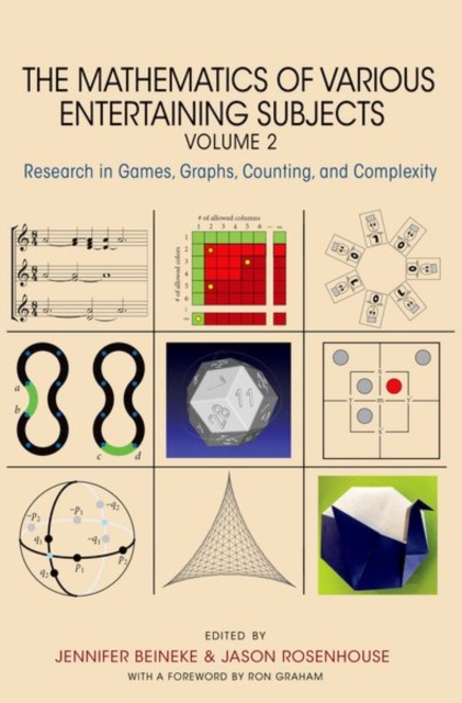 The Mathematics of Various Entertaining Subjects : Research in Games, Graphs, Counting, and Complexity, Volume 2, Hardback Book