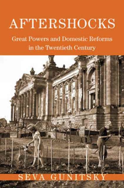 Aftershocks : Great Powers and Domestic Reforms in the Twentieth Century, Paperback / softback Book