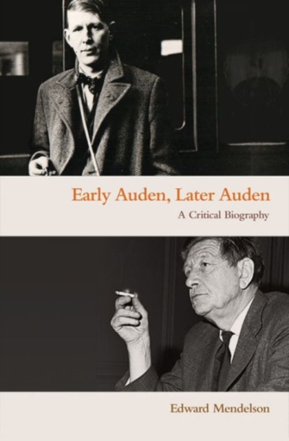 Early Auden, Later Auden : A Critical Biography, Paperback / softback Book