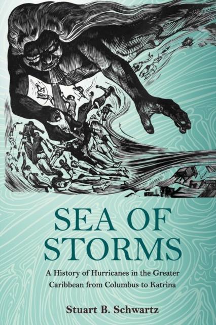 Sea of Storms : A History of Hurricanes in the Greater Caribbean from Columbus to Katrina, Paperback / softback Book
