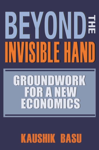 Beyond the Invisible Hand : Groundwork for a New Economics, Paperback / softback Book