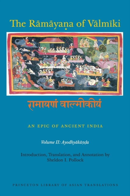 The Ramayana of Valmiki: An Epic of Ancient India, Volume II : Ayodhyakanda, Paperback / softback Book