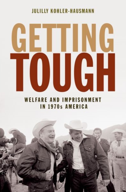 Getting Tough : Welfare and Imprisonment in 1970s America, Hardback Book