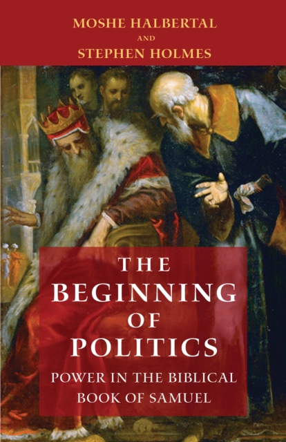The Beginning of Politics : Power in the Biblical Book of Samuel, Hardback Book