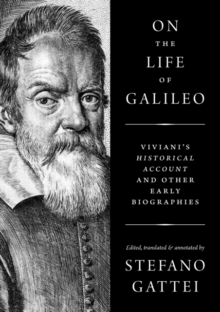 On the Life of Galileo : Viviani's Historical Account and Other Early Biographies, Hardback Book