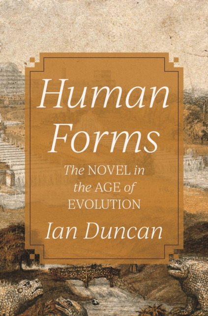 Human Forms : The Novel in the Age of Evolution, Hardback Book