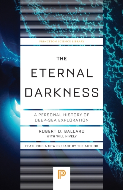 The Eternal Darkness : A Personal History of Deep-Sea Exploration, Paperback / softback Book