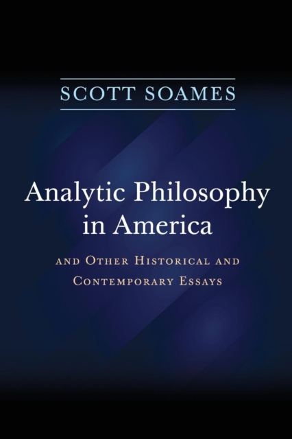 Analytic Philosophy in America : And Other Historical and Contemporary Essays, Paperback / softback Book