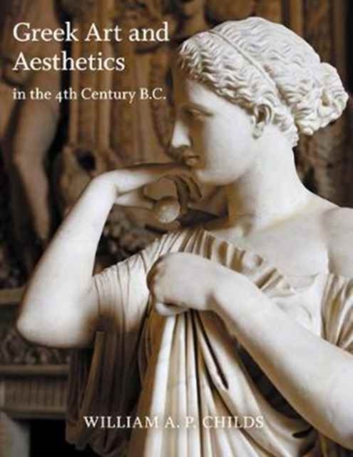 Greek Art and Aesthetics in the Fourth Century B.C., Paperback / softback Book