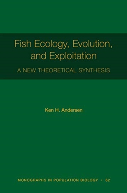 Fish Ecology, Evolution, and Exploitation : A New Theoretical Synthesis, Hardback Book