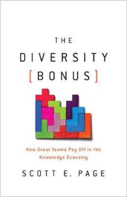The Diversity Bonus : How Great Teams Pay Off in the Knowledge Economy, Hardback Book