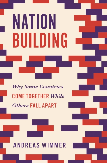 Nation Building : Why Some Countries Come Together While Others Fall Apart, Hardback Book
