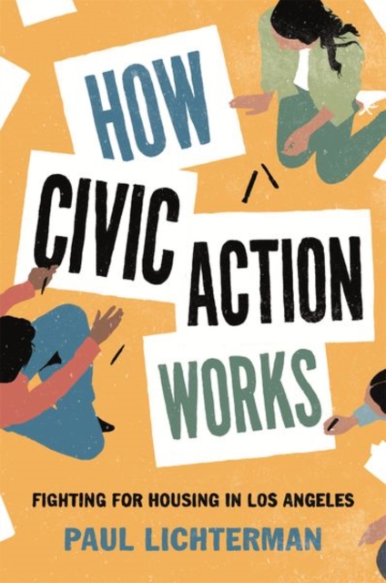 How Civic Action Works : Fighting for Housing in Los Angeles, Paperback / softback Book