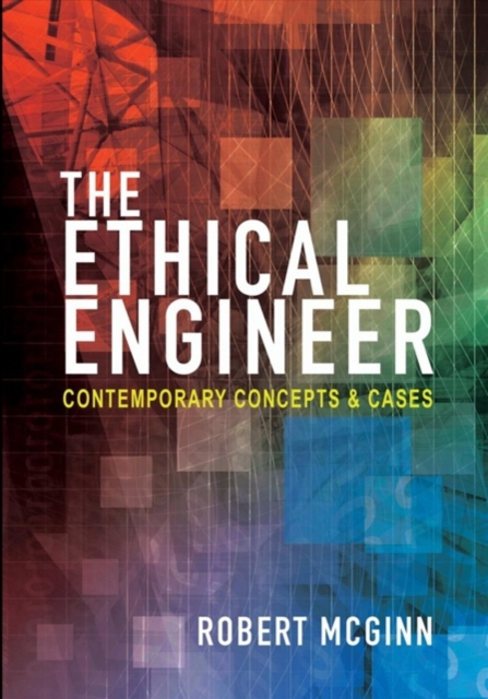 The Ethical Engineer : Contemporary Concepts and Cases, Hardback Book