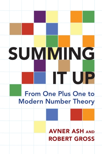 Summing It Up : From One Plus One to Modern Number Theory, Paperback / softback Book