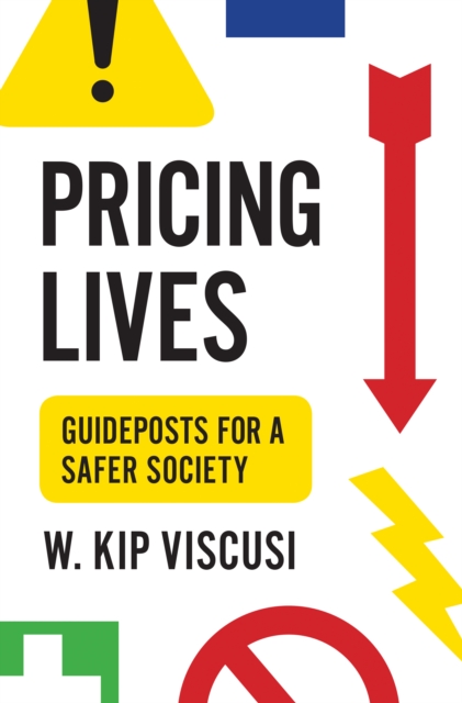 Pricing Lives : Guideposts for a Safer Society, Hardback Book