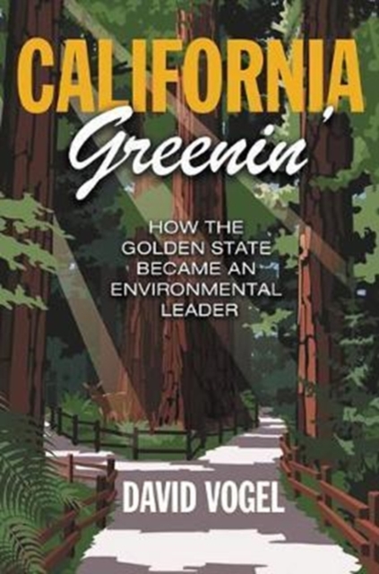 California Greenin' : How the Golden State Became an Environmental Leader, Hardback Book