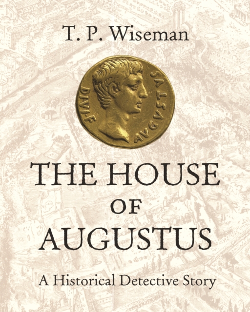 The House of Augustus : A Historical Detective Story, Hardback Book