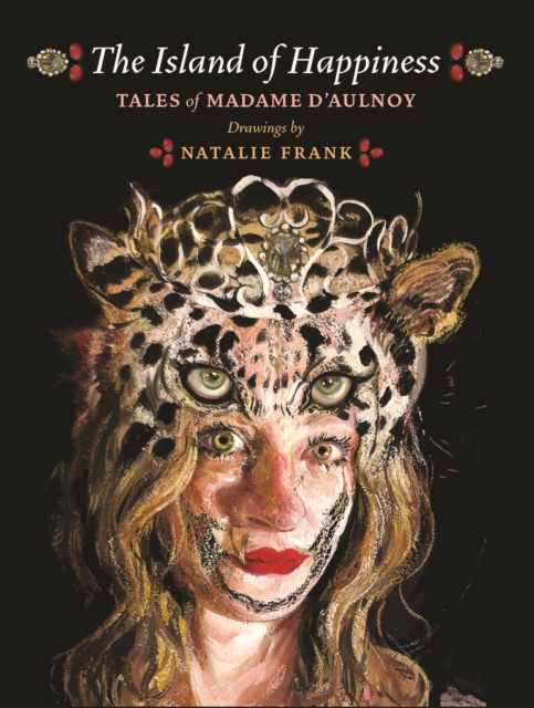 The Island of Happiness : Tales of Madame d'Aulnoy, Hardback Book