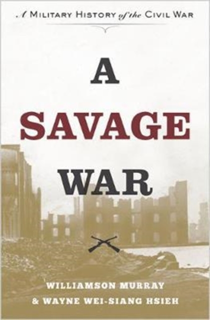 A Savage War : A Military History of the Civil War, Paperback / softback Book