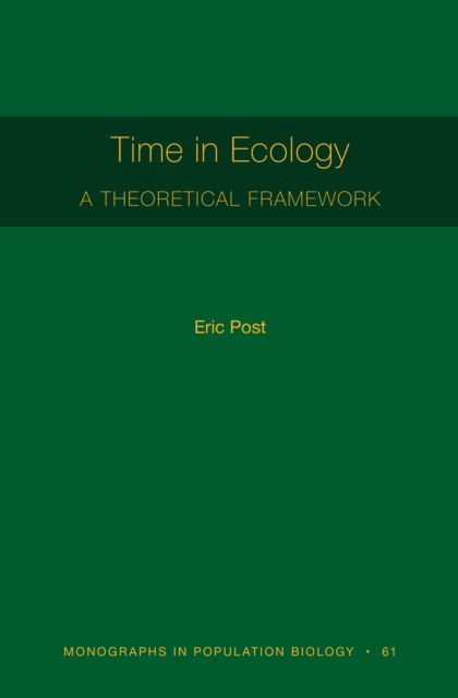Time in Ecology : A Theoretical Framework [MPB 61], Paperback / softback Book