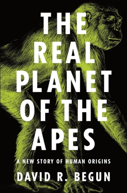 The Real Planet of the Apes : A New Story of Human Origins, Paperback / softback Book