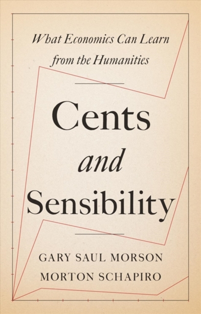 Cents and Sensibility : What Economics Can Learn from the Humanities, Paperback / softback Book
