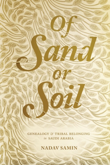 Of Sand or Soil : Genealogy and Tribal Belonging in Saudi Arabia, Paperback / softback Book