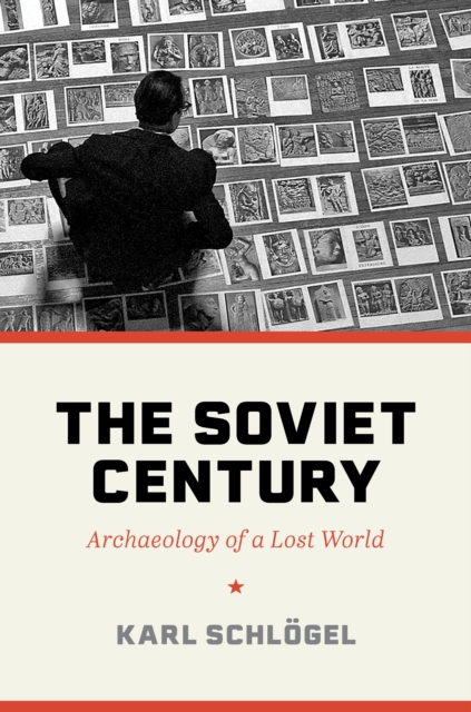 The Soviet Century : Archaeology of a Lost World, Hardback Book