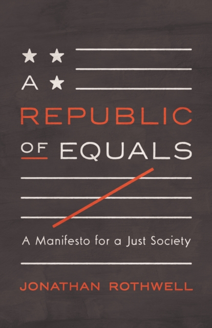 A Republic of Equals : A Manifesto for a Just Society, Hardback Book