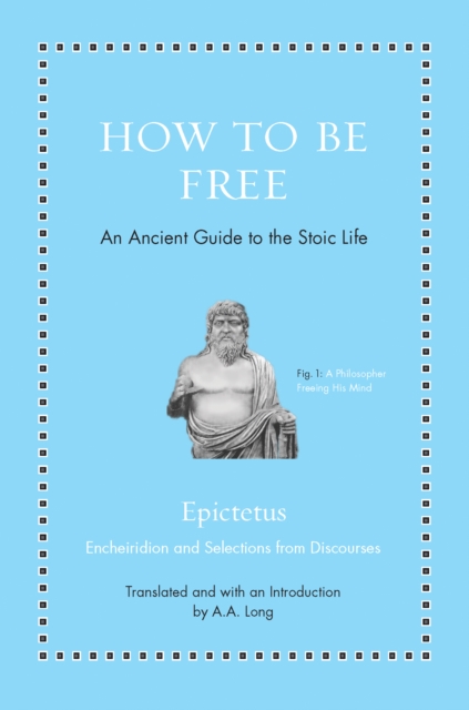 How to Be Free : An Ancient Guide to the Stoic Life, EPUB eBook