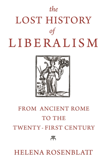 The Lost History of Liberalism : From Ancient Rome to the Twenty-First Century, EPUB eBook