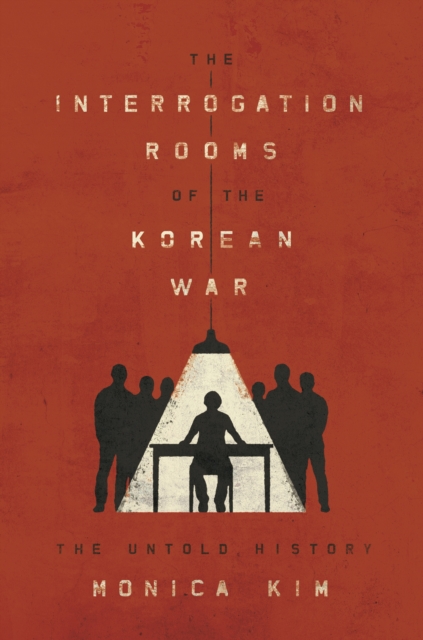 The Interrogation Rooms of the Korean War : The Untold History, EPUB eBook